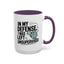 Humor Mug - In My Defense