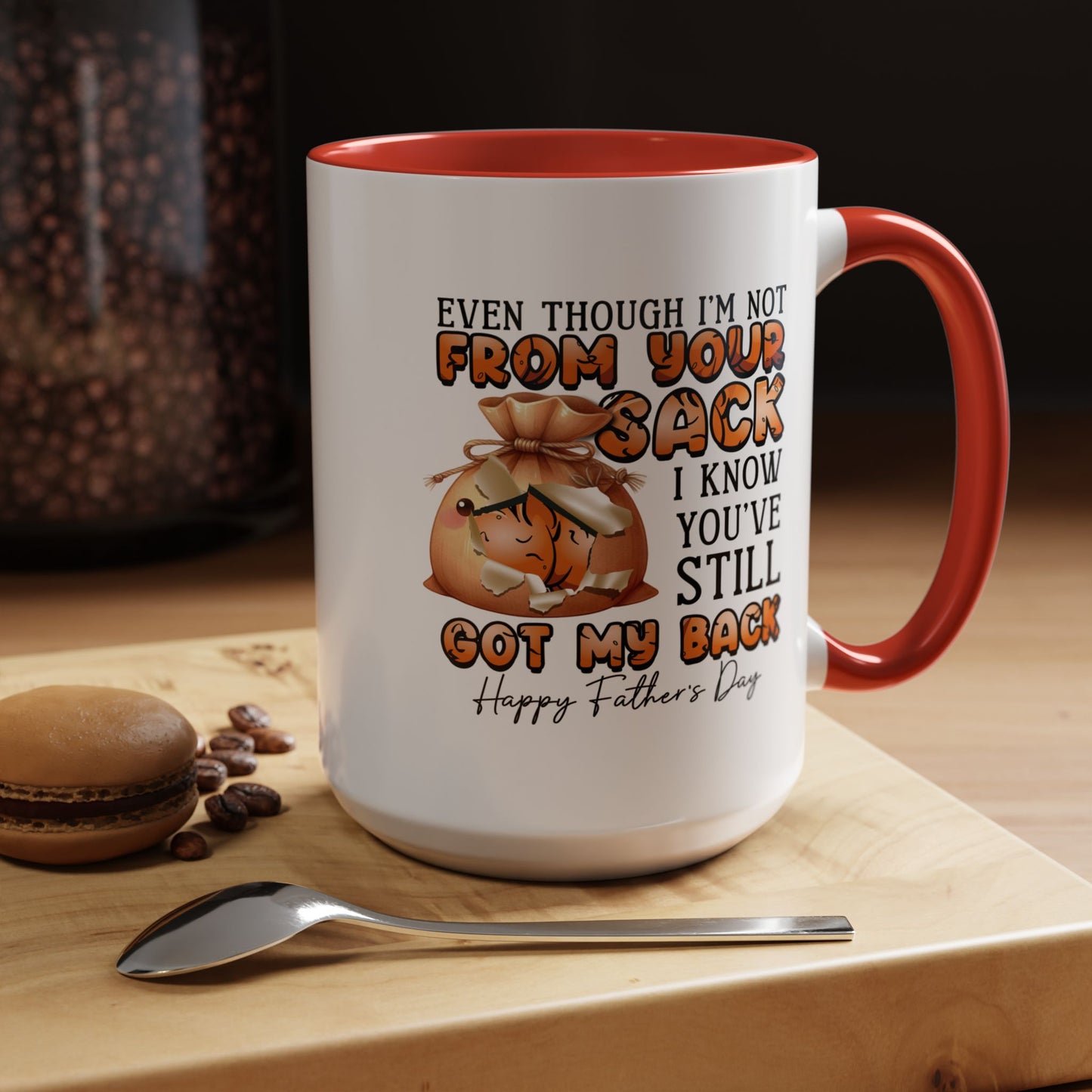 Father's Day Mug - Even Though I'm Not