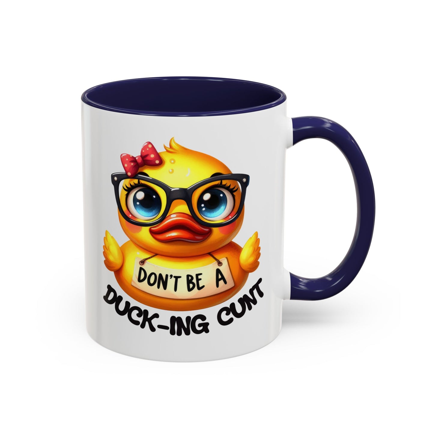 Humor Mug - Don't Be a Duck-ing Cunt