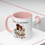 Humor Mug - There Is No Such Thing As Too Much Coffee