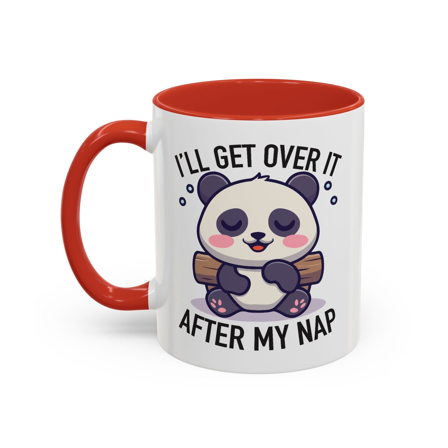 Humor Mug - I'll Get Over It After My Nap