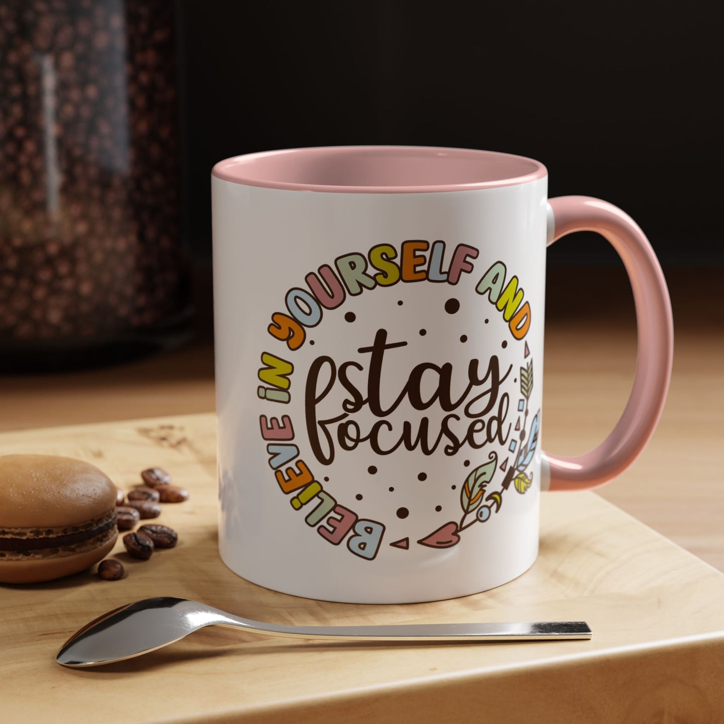 Motivation Mug - Believe in Yourself and Stay Focused