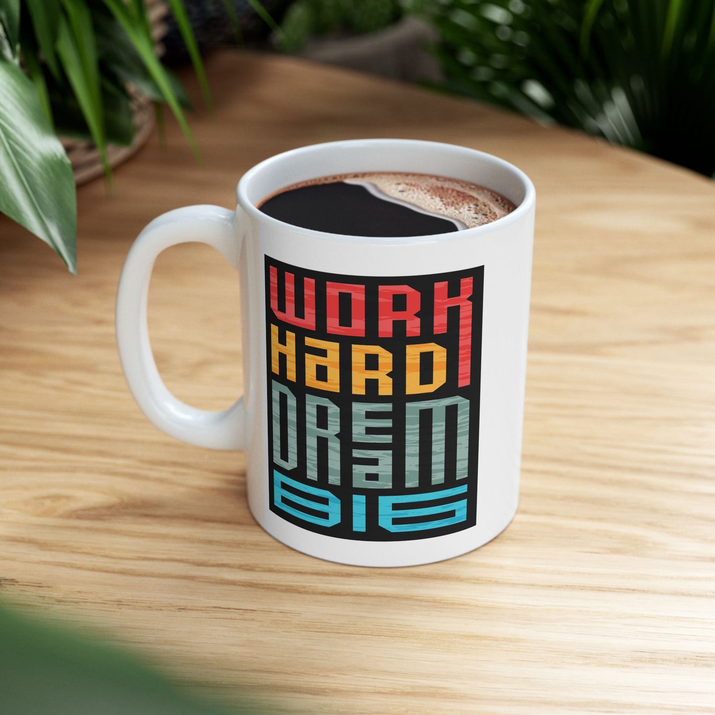 Motivation Mug - Work Hard Dream Big