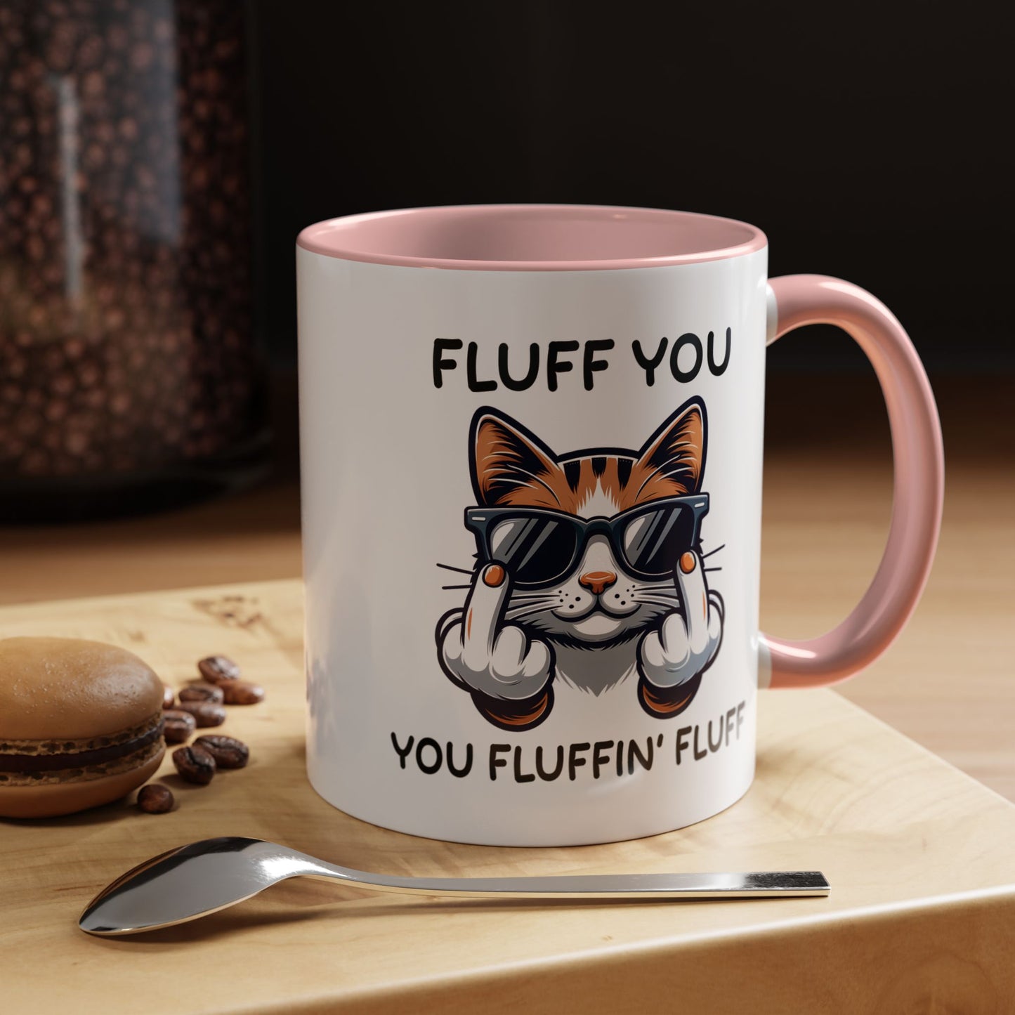 Humor Mug - Fluff You Fluffin' Fluff