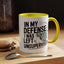 Humor Mug - In My Defense