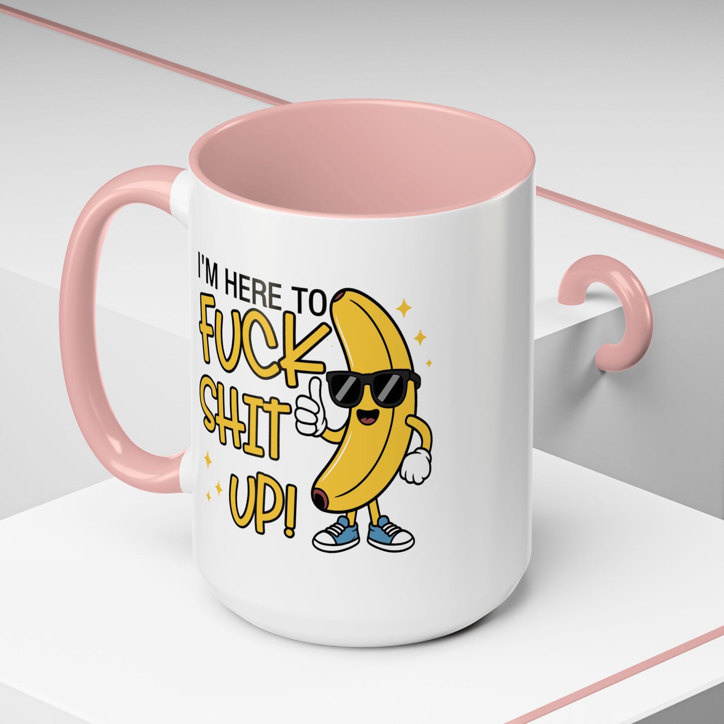 Adult Mug - I'm Here to Fuck Shit Up