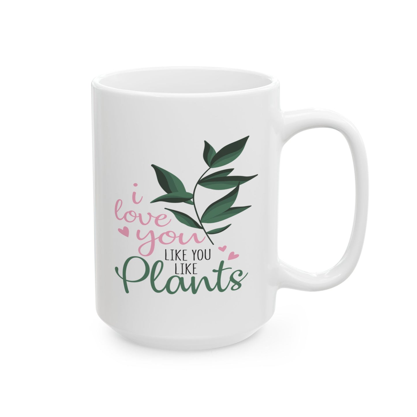Anniversary Mug - I Love You Like You Love Plants