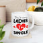Humor Mug - Don't Worry Ladies I'm Single