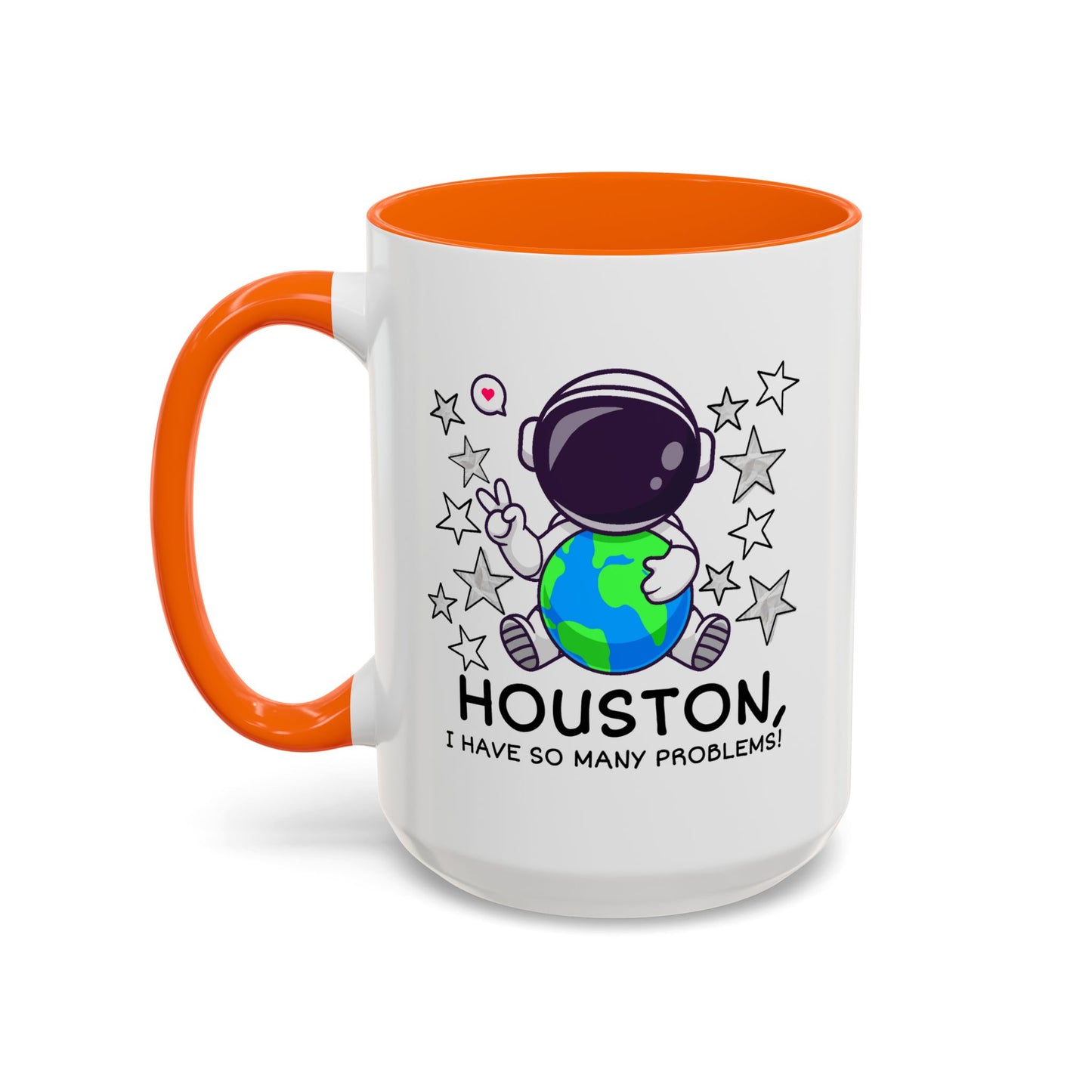 Humor Mug - Houston I Have So Many Problems