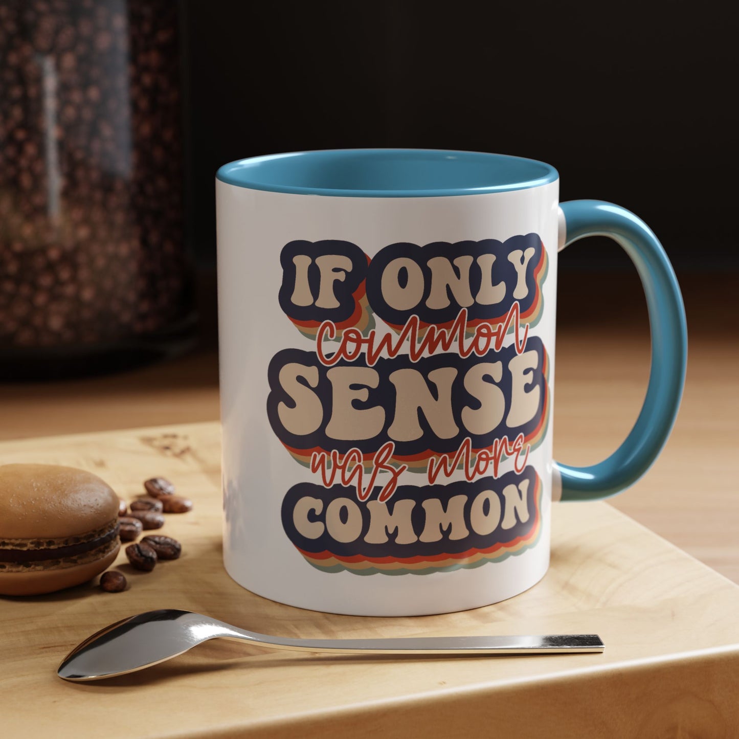 Humor Mug - If Only Common Sense Was More Common