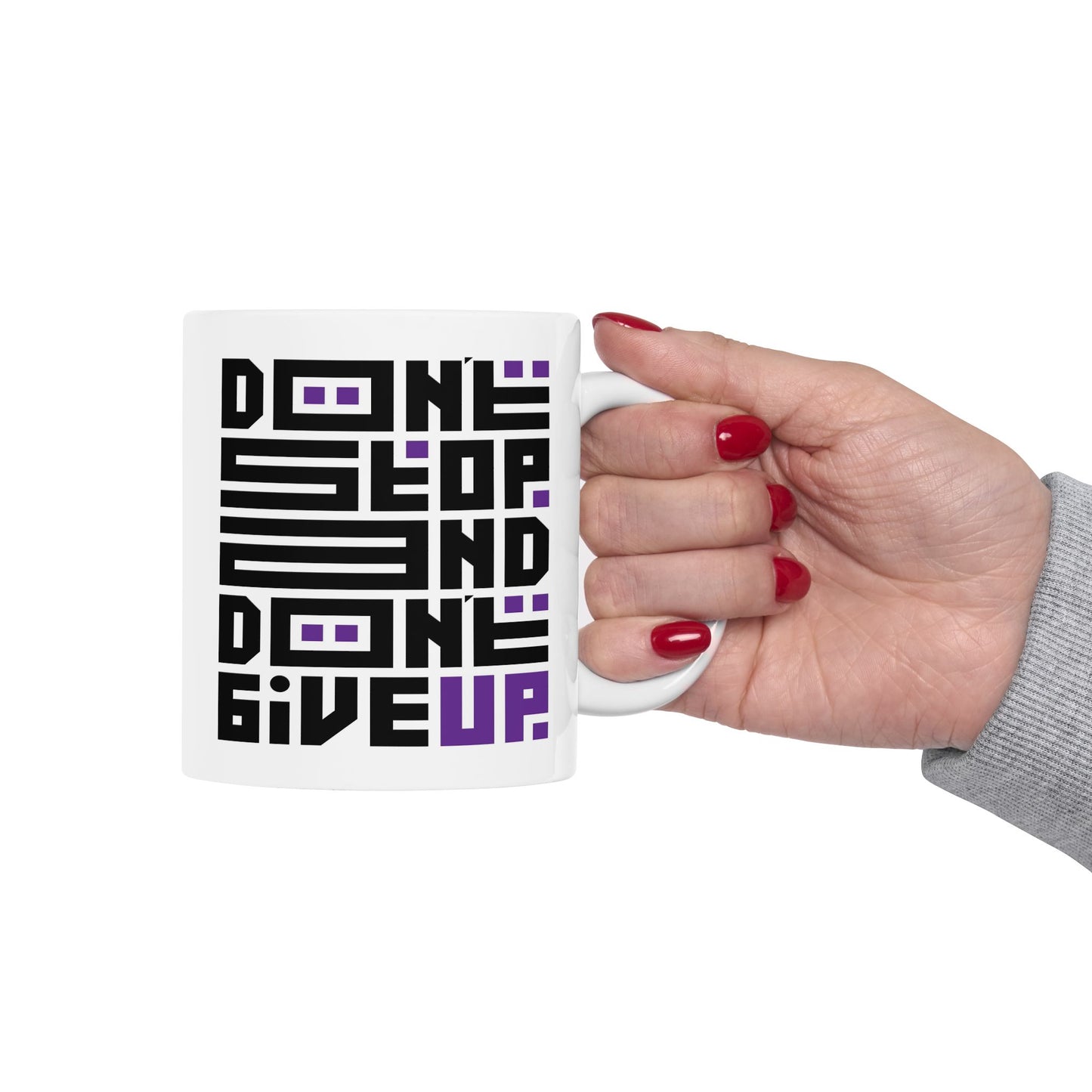 Motivation Mug - Don't Stop and Don't Give Up
