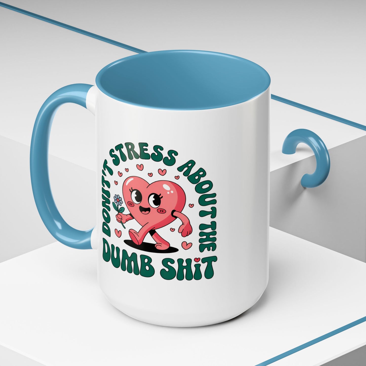 Humor Mug - Don't Stress About The Dumb Shit
