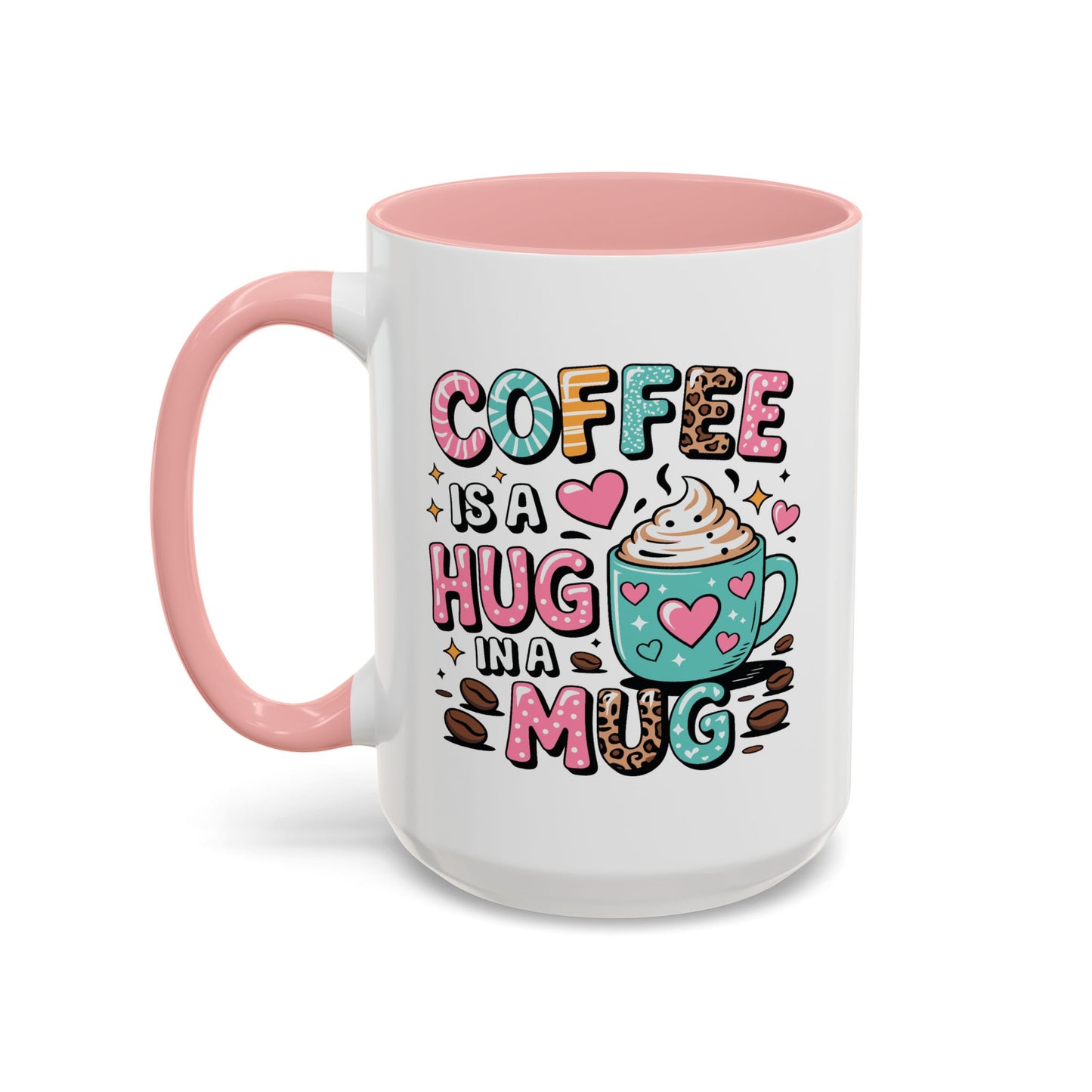 Humor Mug - Coffee is a Hug in a Mug