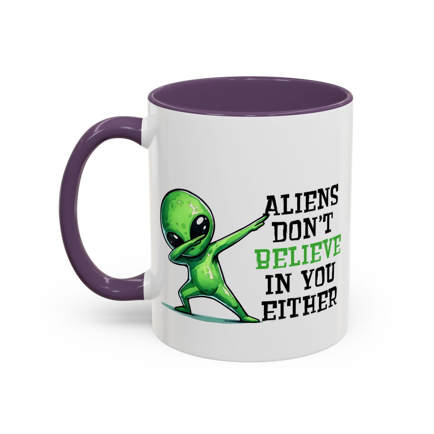 Alien Mug - Aliens Don't Believe In You Either