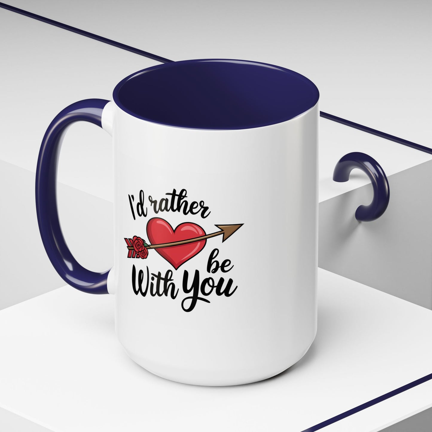 Valentine's Day Mug - I'd Rather Be With You