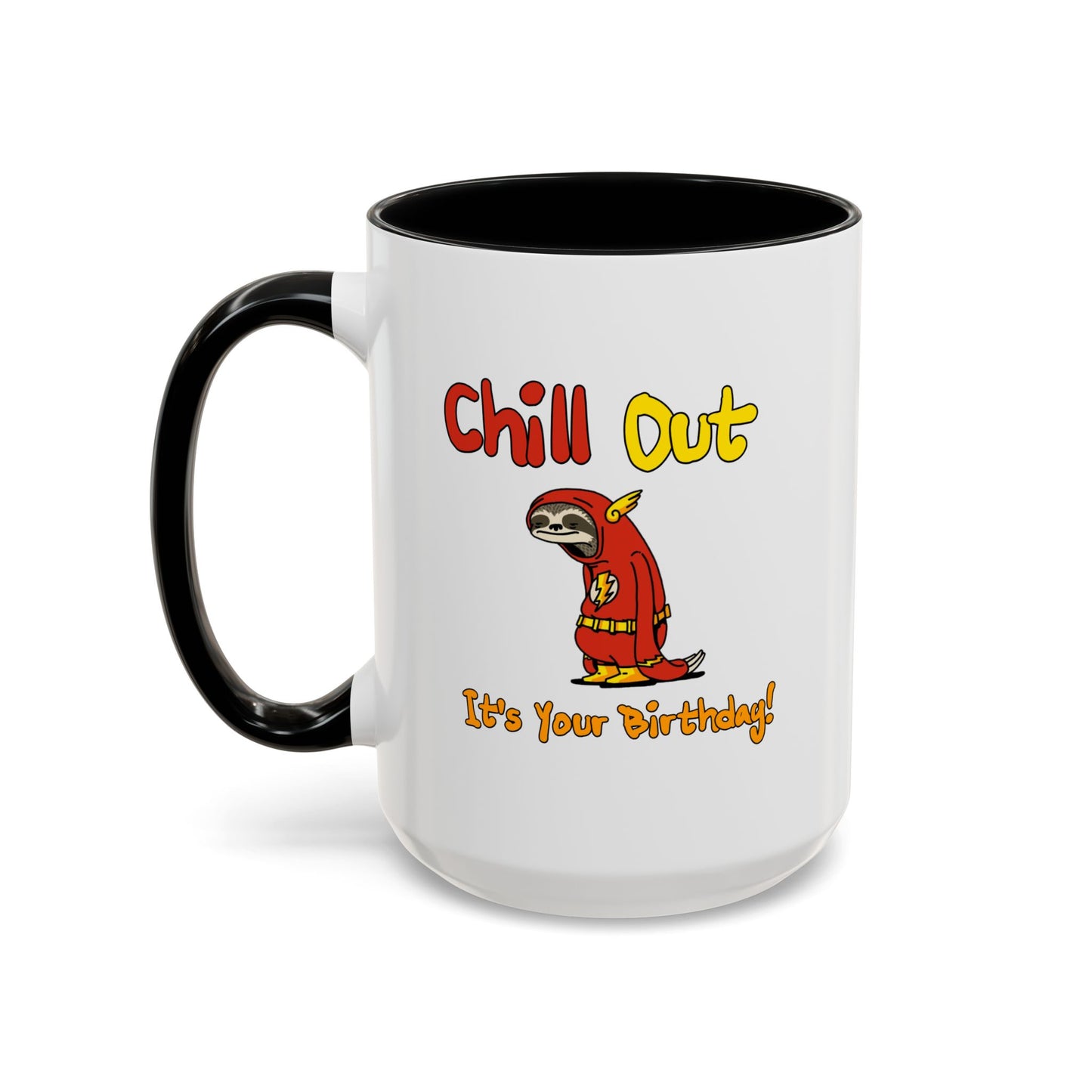 Birthday Mug - Chill Out It's Your Birthday