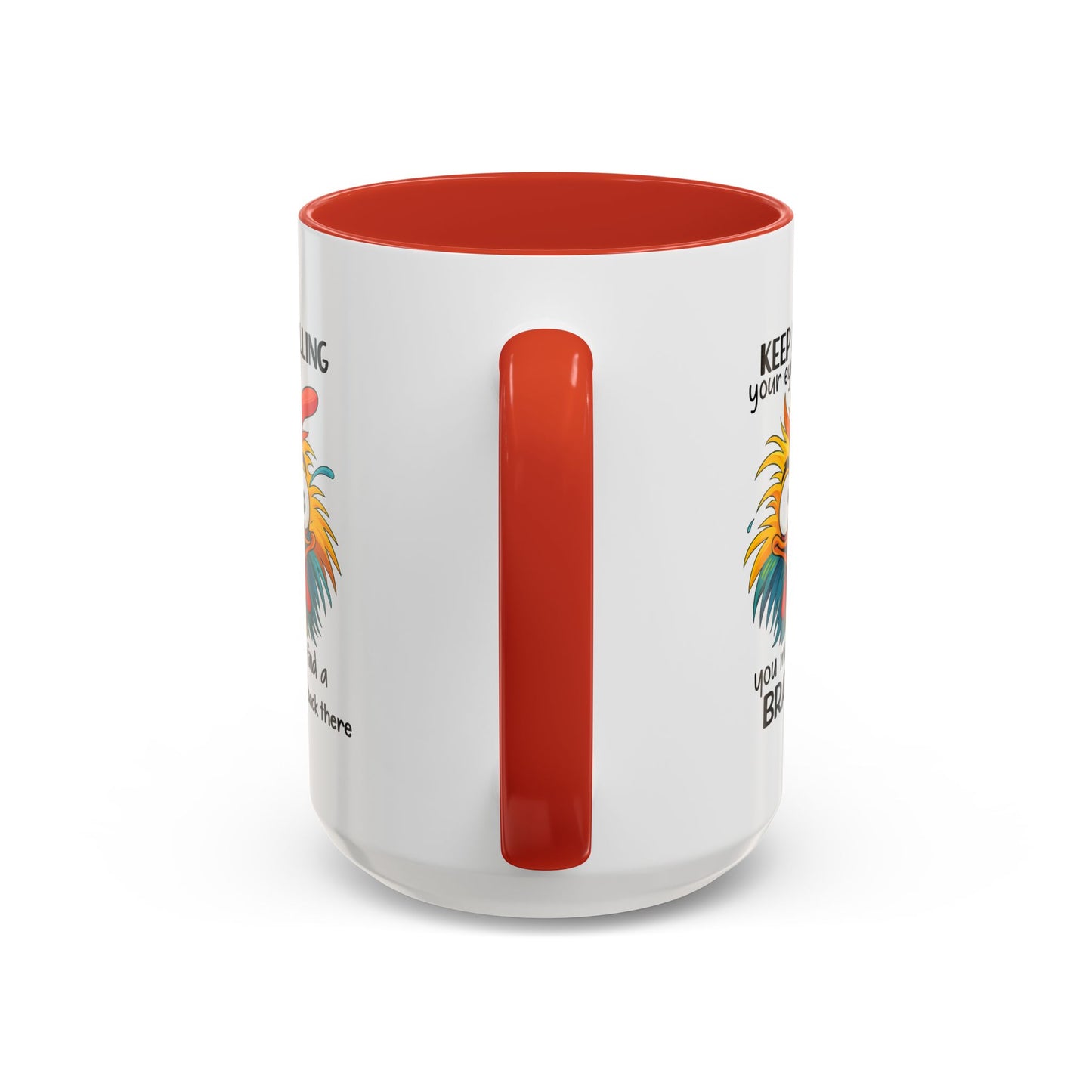Humor Mug - Keep Rolling Your Eyes