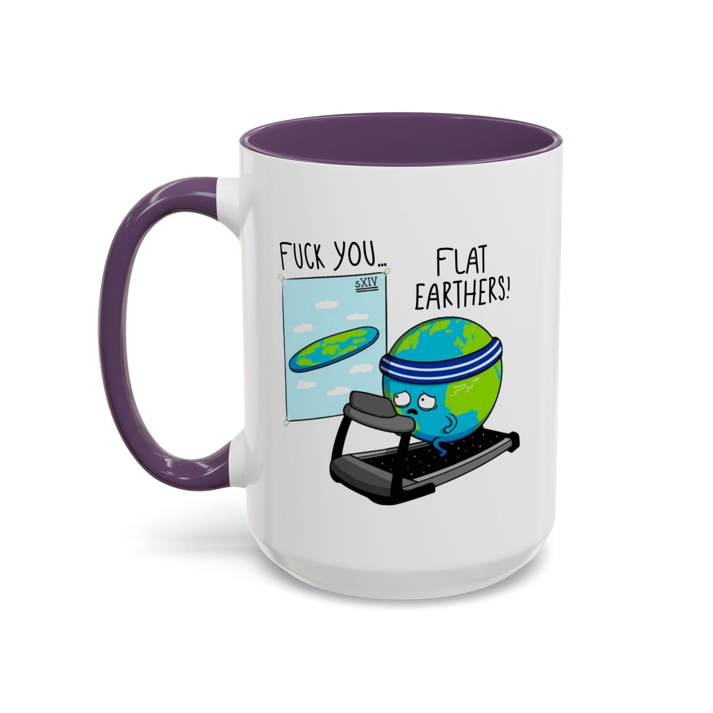 Adult Mug - Fuck You Flat Earthers!