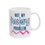 Adult Mug - Not My Fucking Problem