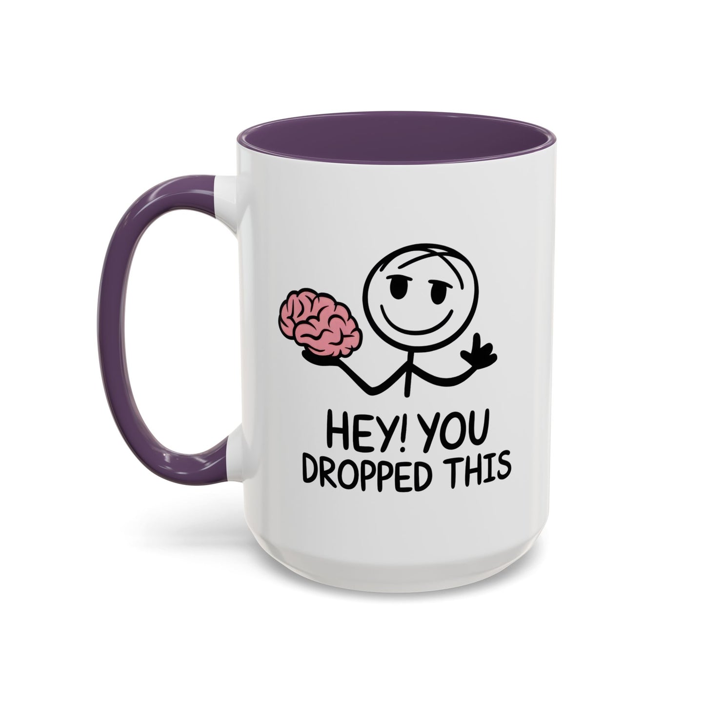 Humor Mug - Hey You Dropped This