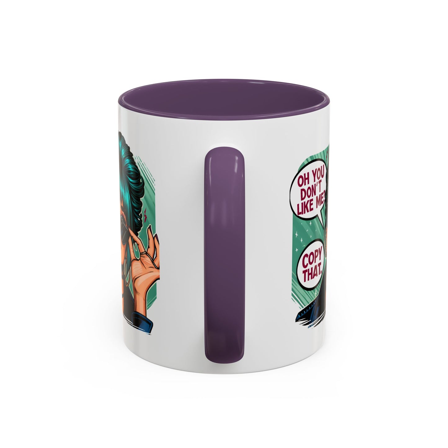 Humor Mug - Oh You Don't Like Me Copy That