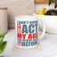 Adult Mug - I Don't Know How To Act My Age