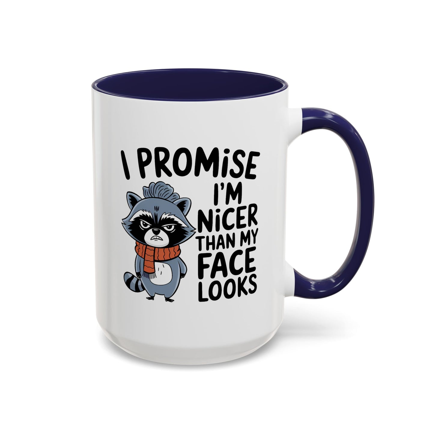Humor Mug - I Promise I'm Nicer Than My Face Looks