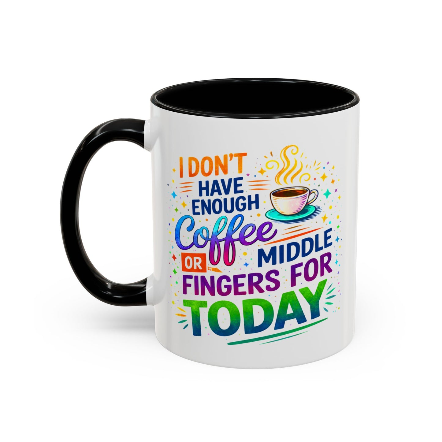 Humor Mug - I Don't Have Enough Coffee