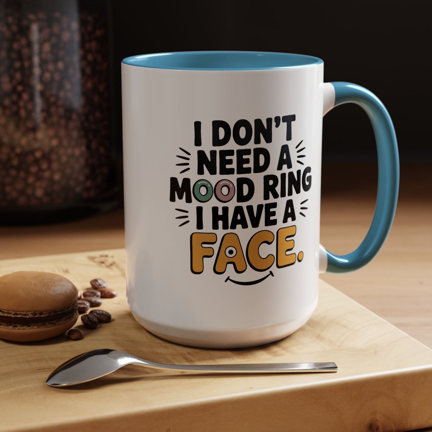 Humor Mug - I Don't Need a Mood Ring
