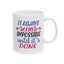Motivation Mug - It Always Seems Impossible Until Its Done