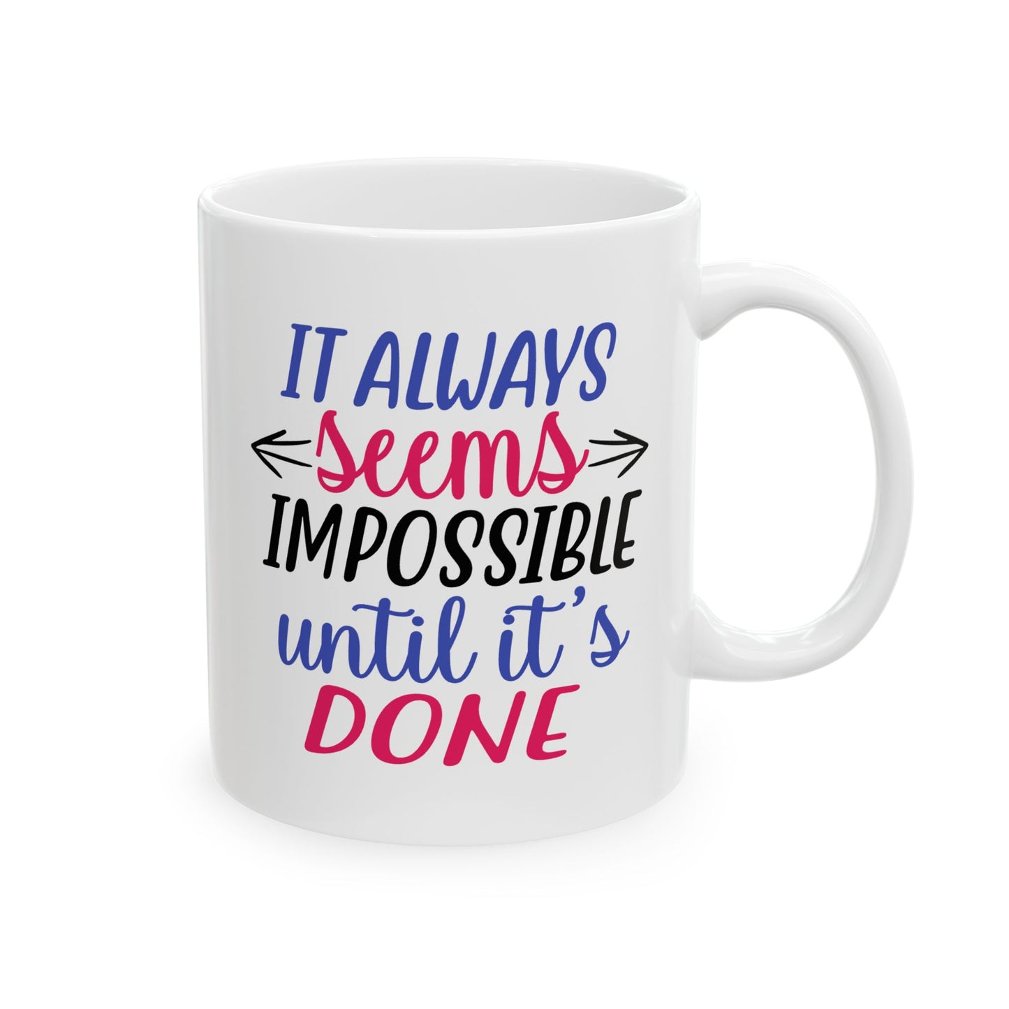 Motivation Mug - It Always Seems Impossible Until Its Done