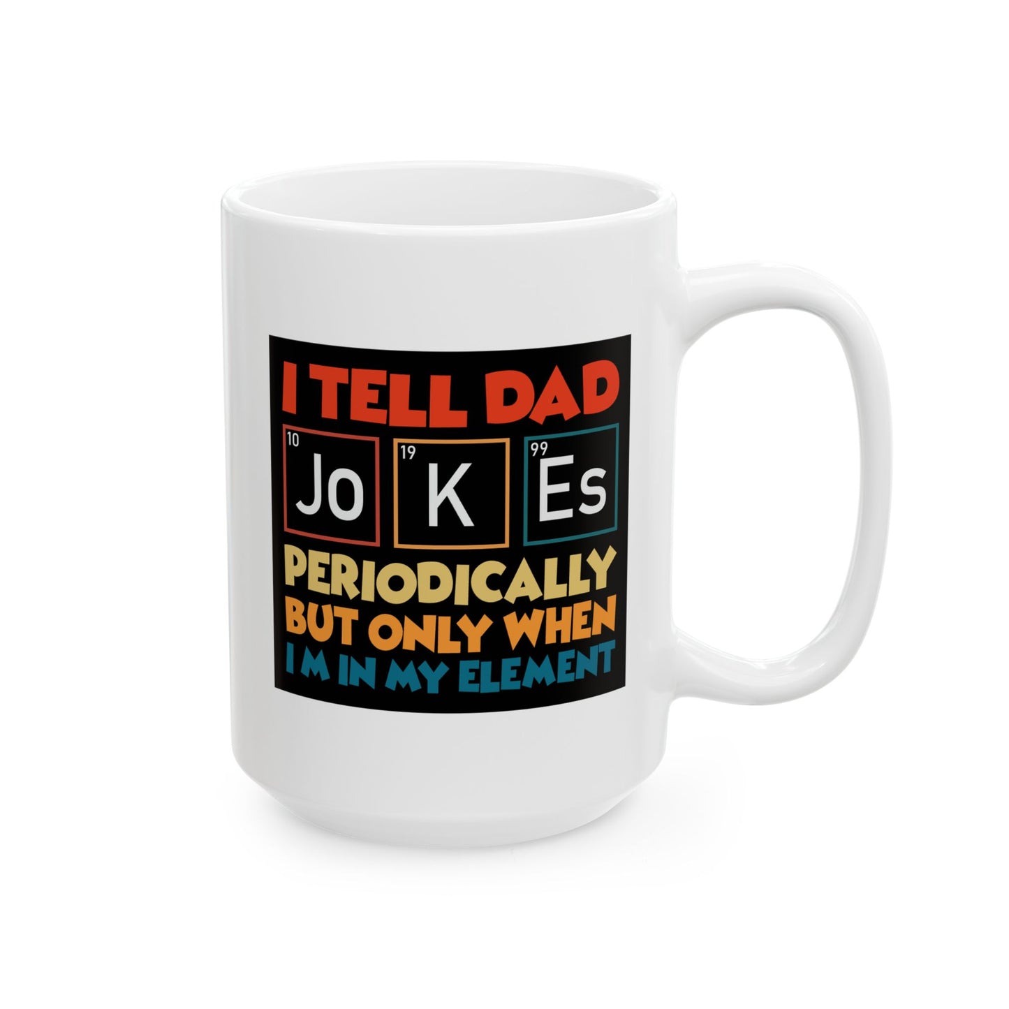 Humor Mug - I Tell Dad Jokes Periodically