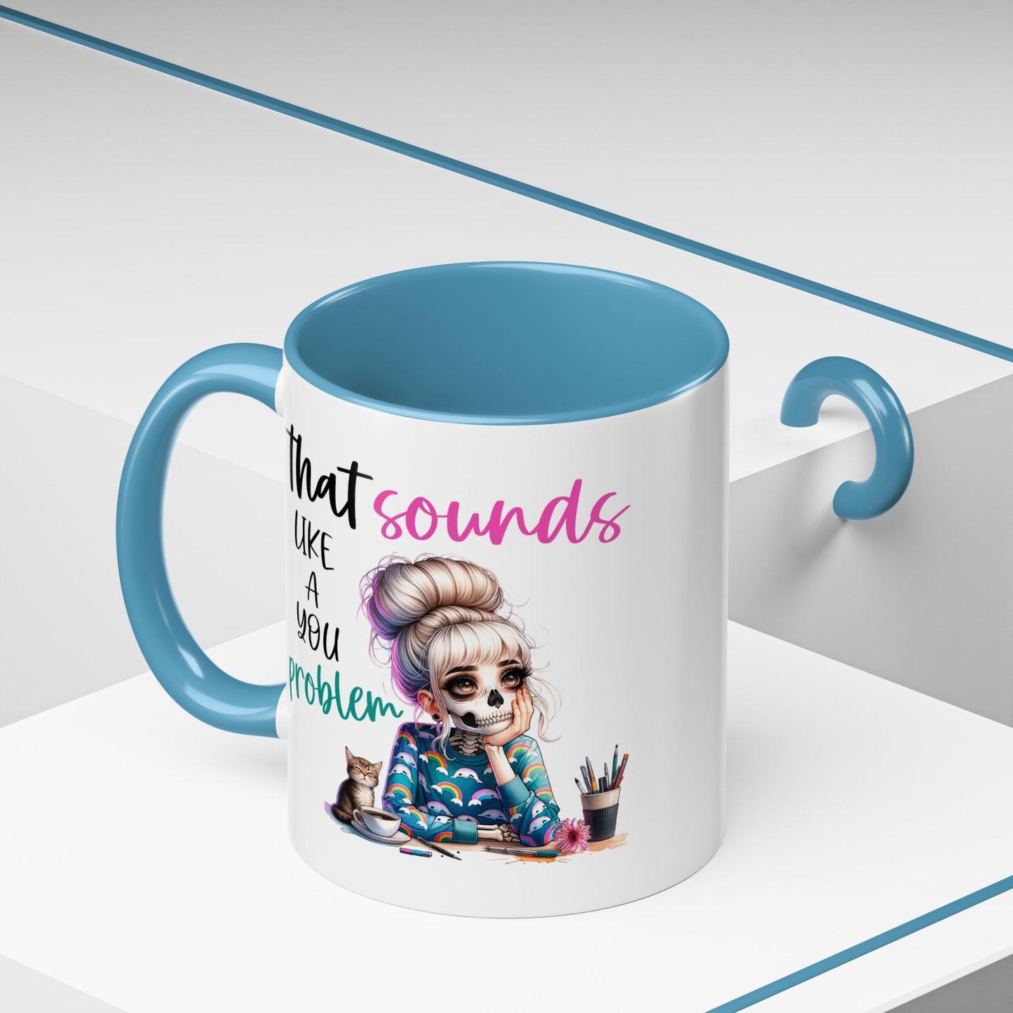 Humor Mug - Sounds Like a You Problem