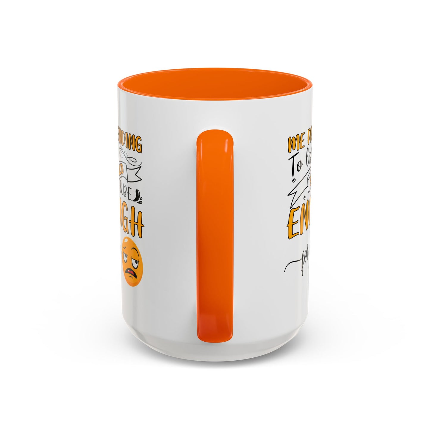 Humor Mug - Me Pretending to Listen Should Be Enough For You