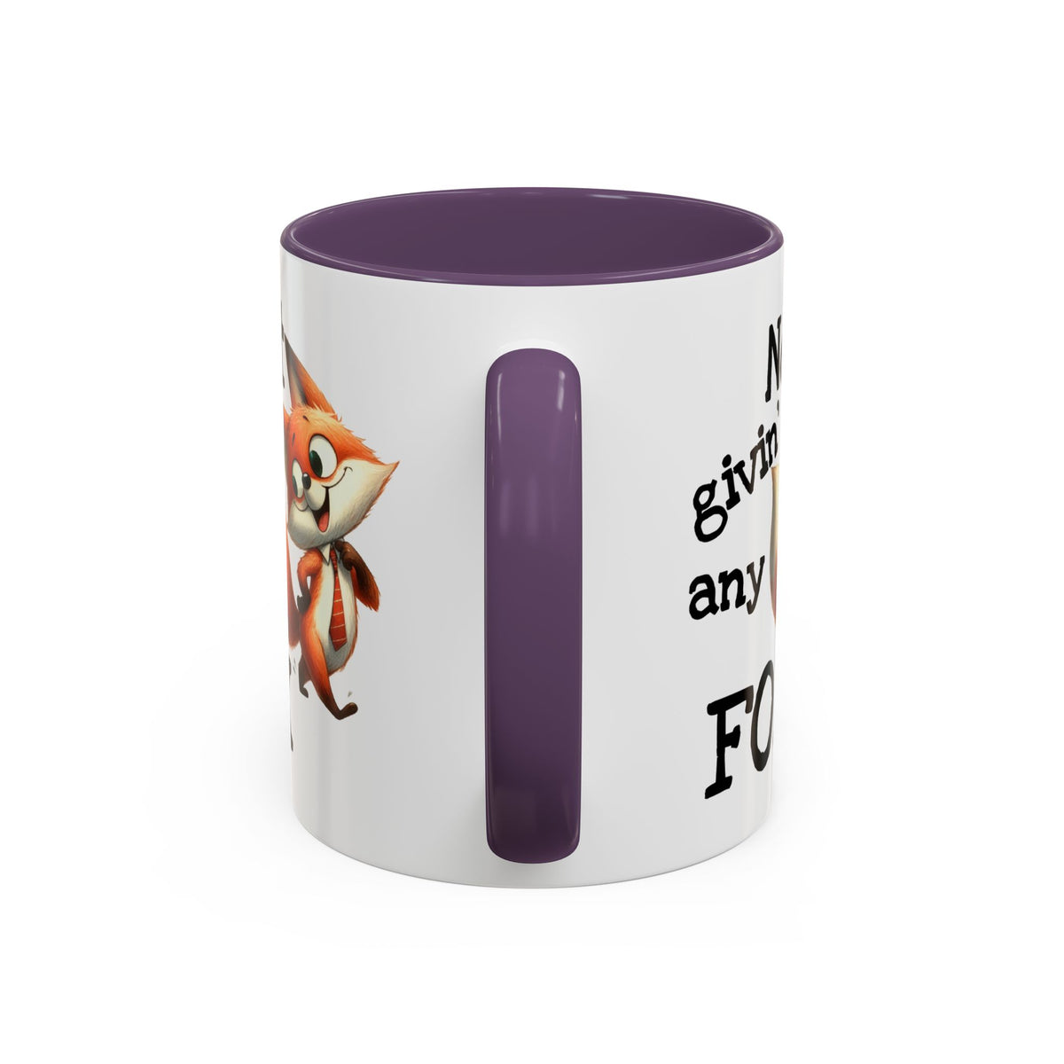Humor Mug - Not Givin Any Fox