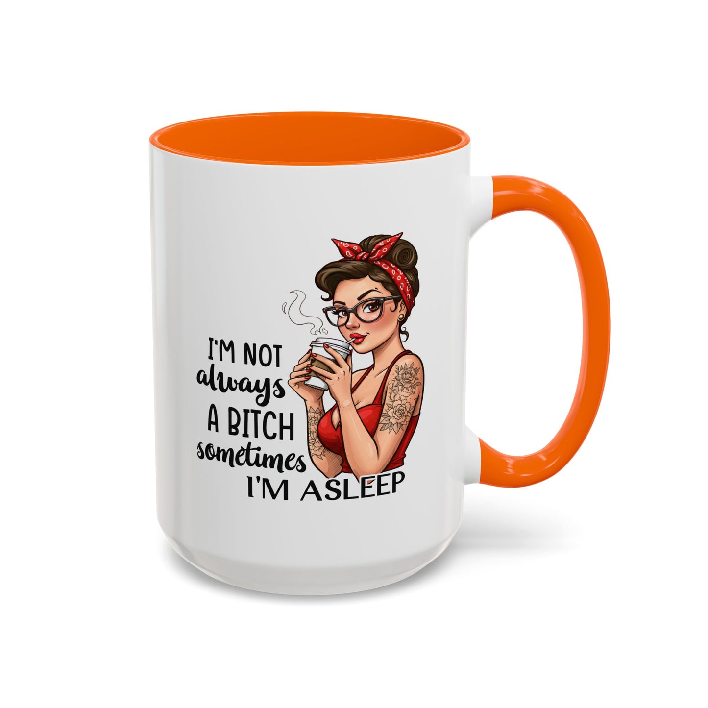 Humor Mug - I'm Not Always a Bitch