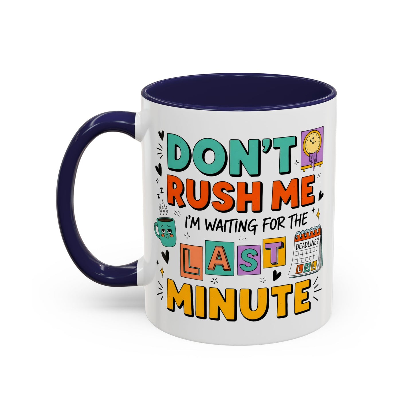 Humor Mug - Don't Rush Me
