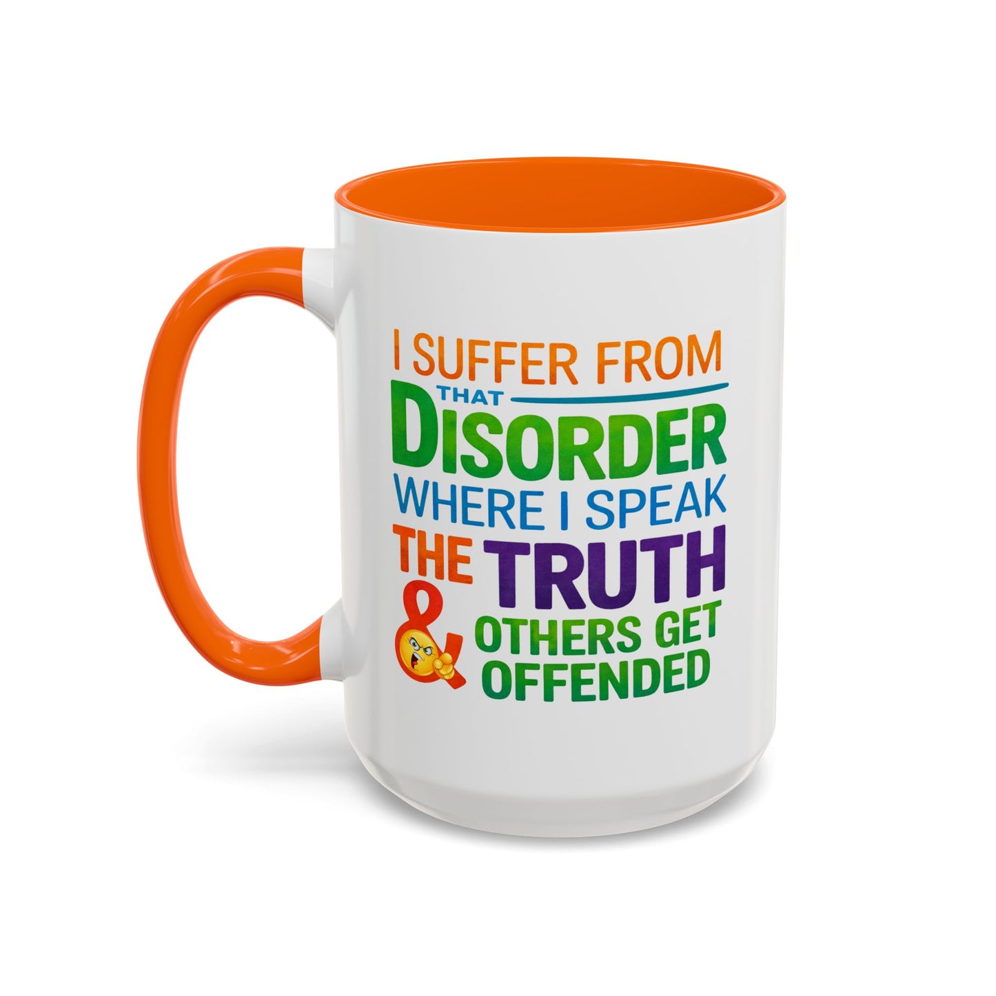 Humor Mug - I Suffer From That Disorder