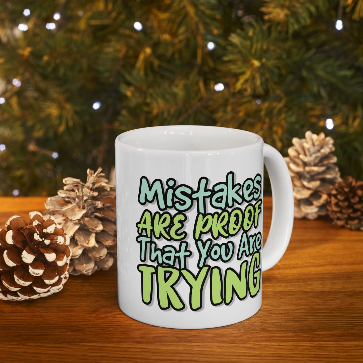Motivation Mug - Mistakes Are Proof That You Are Trying 1