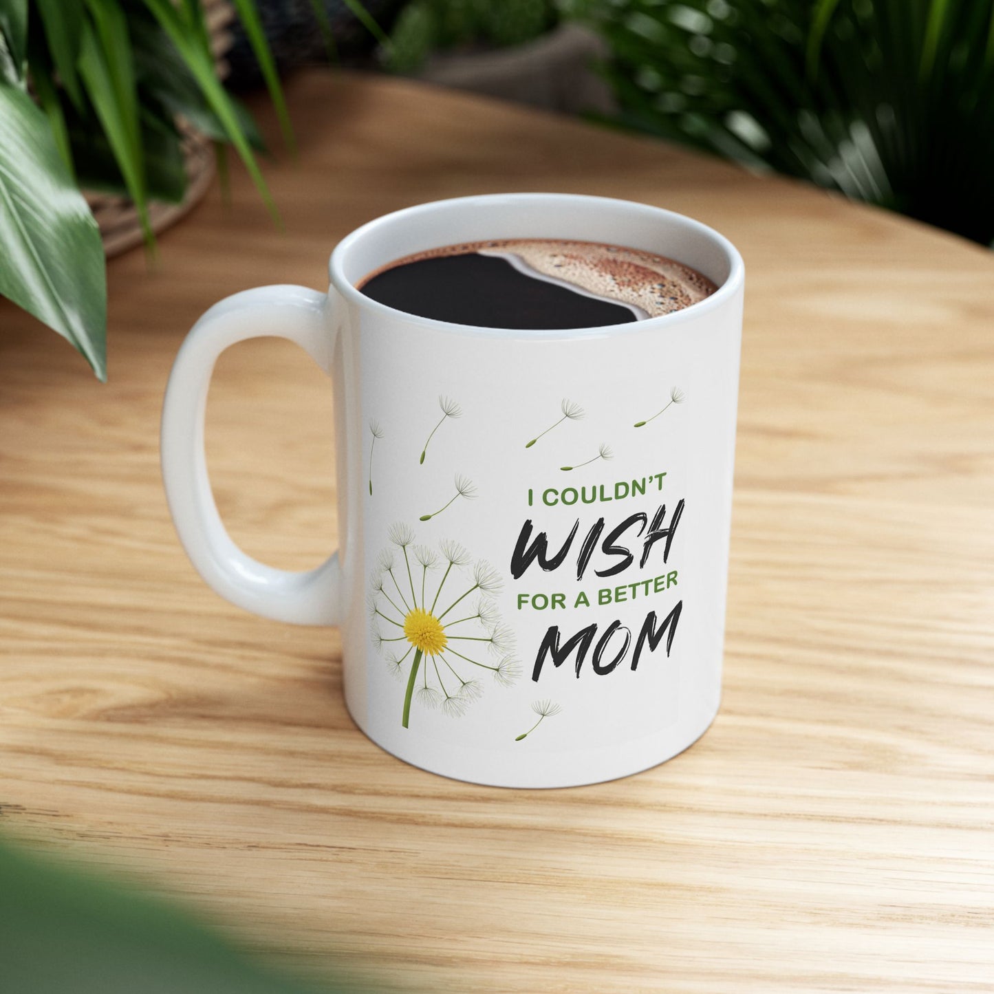 Mother's Day Mug - I Couldn't Wish For
