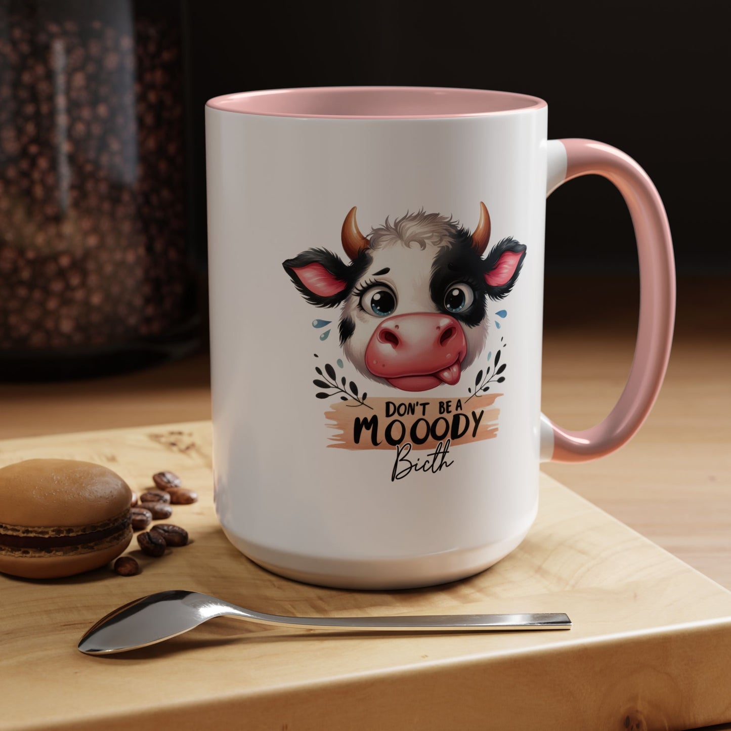 Humor Mug - Don't Be a Mooody Bitch