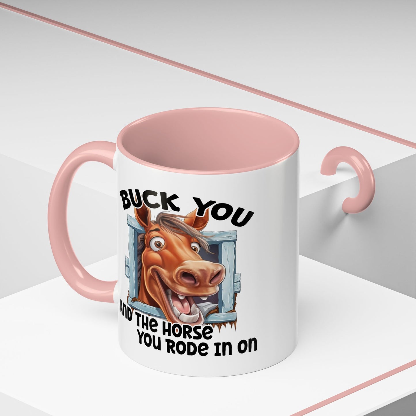 Humor Mug - Buck You and The Horse