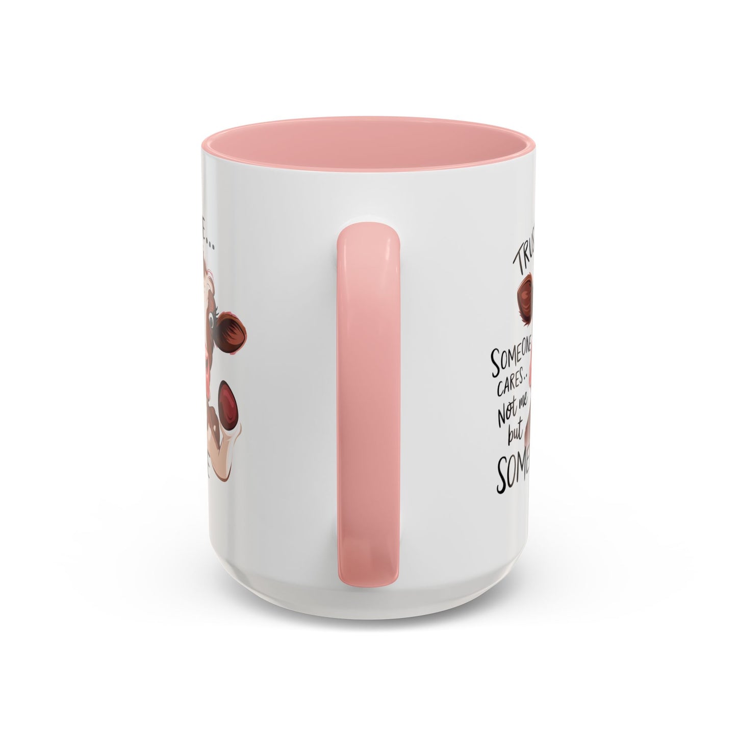 Humor Mug - Trust Me Someone Cares