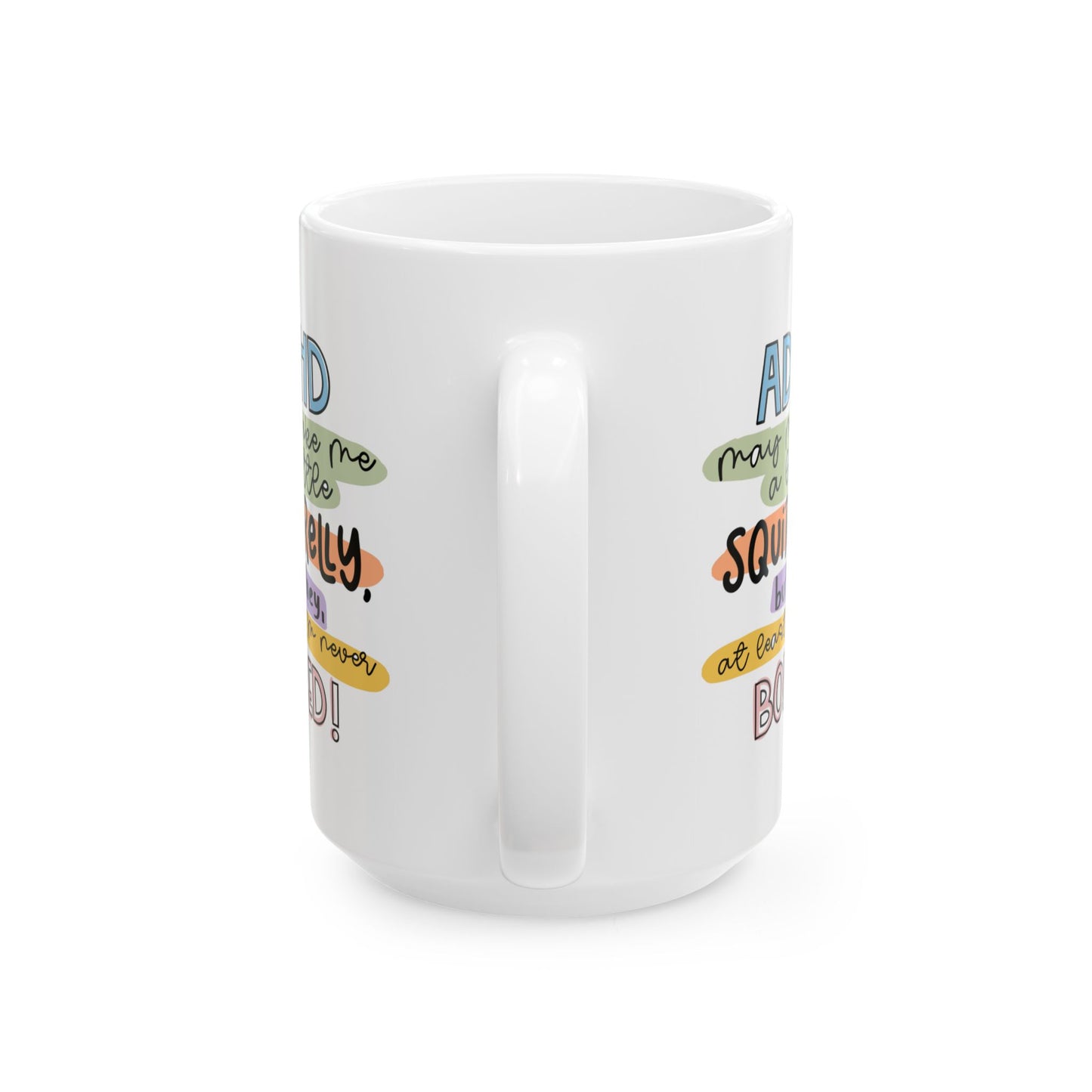 Humor Mug - ADHD Might Make Me