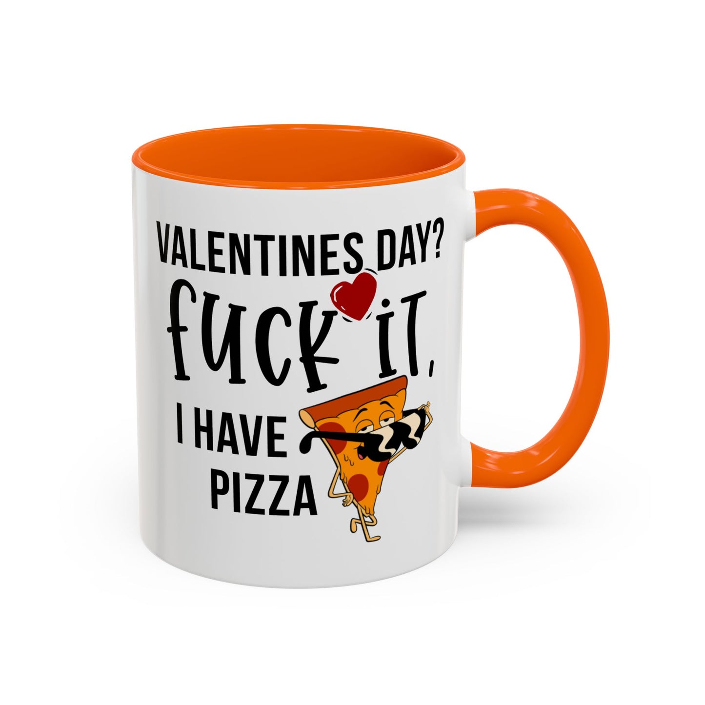 Adult Mug - Valentines Day Fuck It I Have Pizza