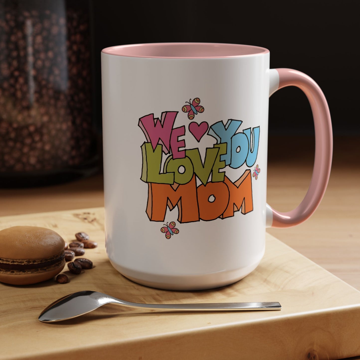 Mother's Day Mug - We Love You Mom