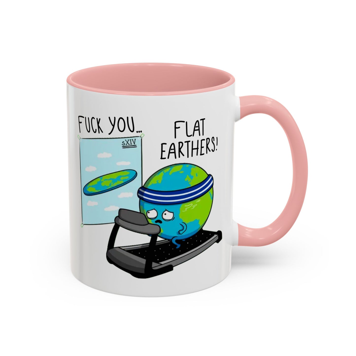 Adult Mug - Fuck You Flat Earthers!