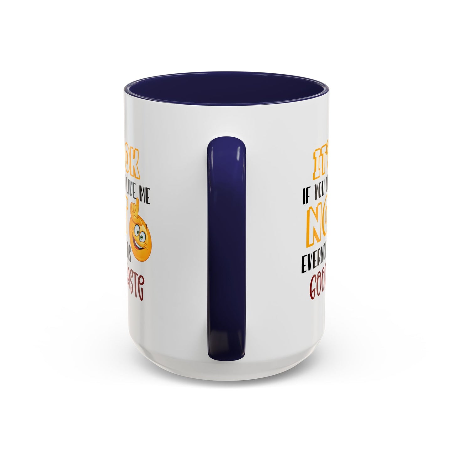 Humor Mug - It's Ok If You Don't Like Me