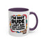 Humor Mug -I'm Not Rude