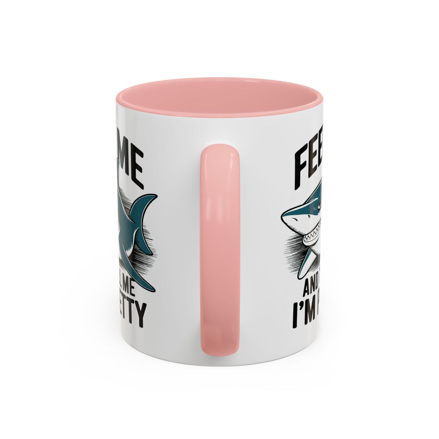 Humor Mug - Feed Me and Tell Me I'm Pretty Shark